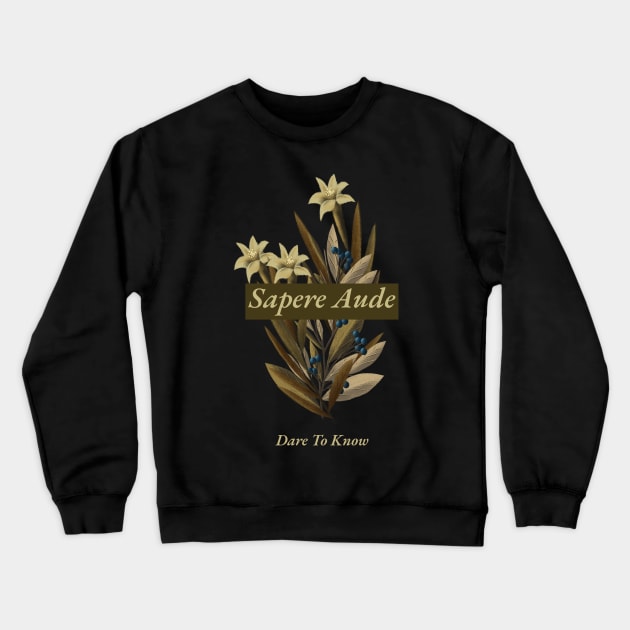 Sapere Aude - Dare to Know Crewneck Sweatshirt by Inspire & Motivate
